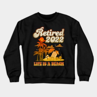 Retired 2022 life is a beach retro Crewneck Sweatshirt